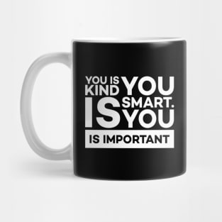 You is kind you is smart you is important Mug